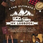 The Ultimate RV Log: El mejor registro de viaje de RVer para registrar RV